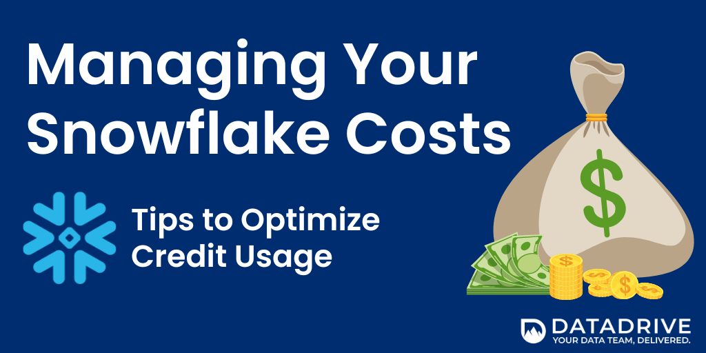 Managing Your Snowflake Costs Tips to Optimize Credit Usage
